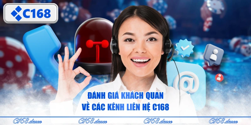 Đánh giá khách quan về các kênh liên hệ C168
